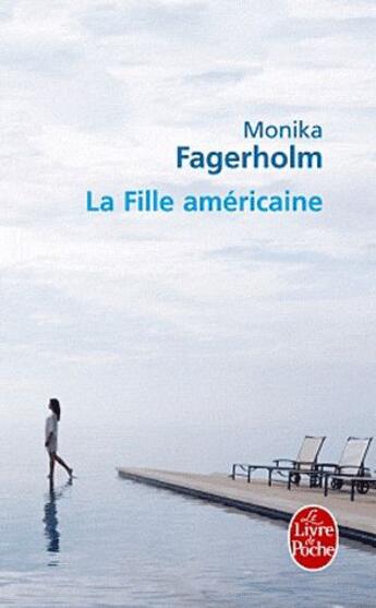 Couverture du livre « La fille américaine » de Monika Fagerholm aux éditions Le Livre De Poche