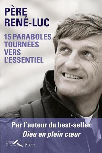 Couverture du livre « 15 paraboles tournées vers l'essentiel » de Pere Rene-Luc aux éditions Plon