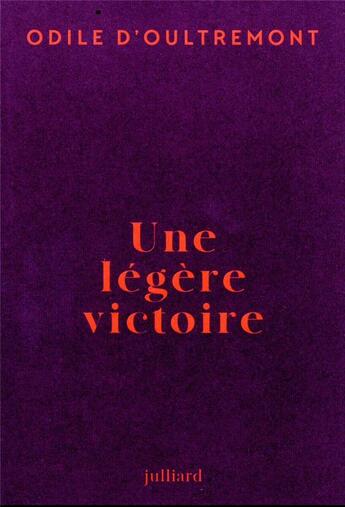 Couverture du livre « Une légère victoire » de Odile D' Oultremont aux éditions Julliard
