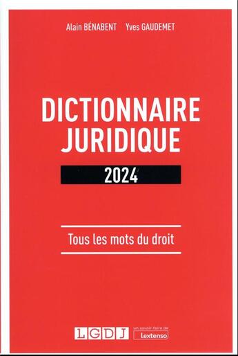 Couverture du livre « Dictionnaire juridique 2024 : Tous les mots du droit (3e édition) » de Alain Benabent et Yves Gaudemet aux éditions Lgdj