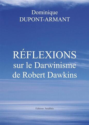 Couverture du livre « Reflexions sur le darwinisme de robert dawkins » de Dupont Armand aux éditions Amalthee