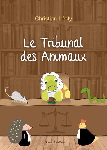 Couverture du livre « Le Tribunal Des Animaux » de Leoty aux éditions Amalthee