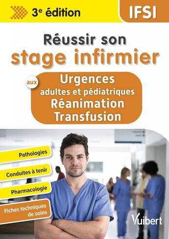 Couverture du livre « Réussir son stage infirmier : Aux urgences : Réanimation - transfusion - pathologies - conduites à tenir (3e édition) » de Steven Lagadec aux éditions Vuibert