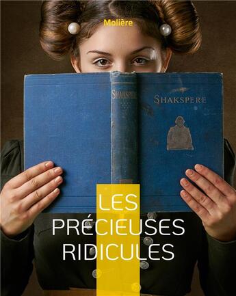 Couverture du livre « Les precieuses ridicules : une comédie au succès considérable » de Moliere aux éditions Books On Demand