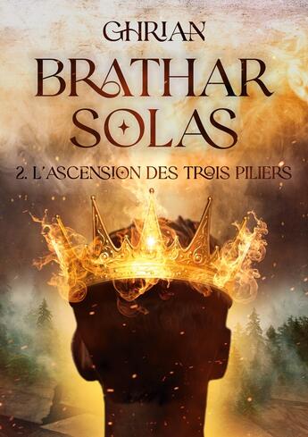 Couverture du livre « Bràthar Solas : Tome 2 : L'ascension des trois piliers » de Ghrian Auteur aux éditions Books On Demand