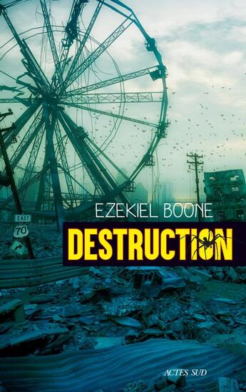 Couverture du livre « Destruction » de Ezekiel Boone aux éditions Actes Sud