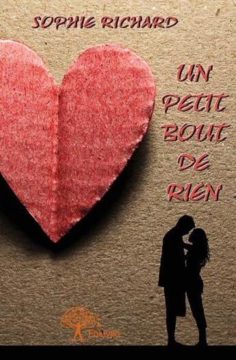 Couverture du livre « Un petit bout de rien » de Sophie Richard aux éditions Edilivre