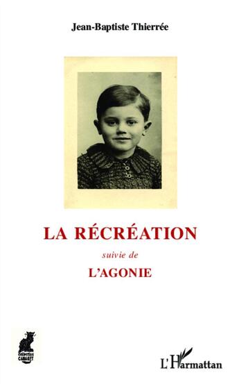 Couverture du livre « La récréation ; l'agonie » de Jean-Baptiste Thierree aux éditions L'harmattan