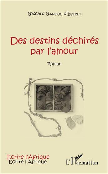 Couverture du livre « Des destins déchirés par l'amour » de Gyscard Gandou D'Isseret aux éditions L'harmattan