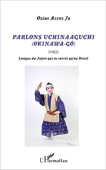 Couverture du livre « Parlons unchinaaguchi okinawa go ; langue du Japon qui ne survit qu'au Brésil » de Ozias Alves Jr. aux éditions L'harmattan