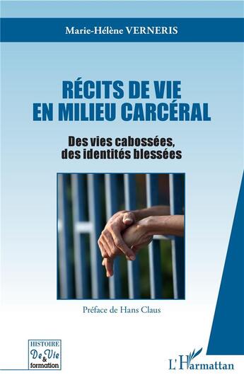 Couverture du livre « Récits de vie en milieu carcéral ; des vies cabossées des identités blessées » de Marie-Helene Verneris aux éditions L'harmattan