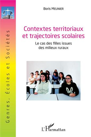 Couverture du livre « Contextes territoriaux et trajectoires scolaires ; le cas des filles issues des milieux ruraux » de Meunier Boris aux éditions L'harmattan