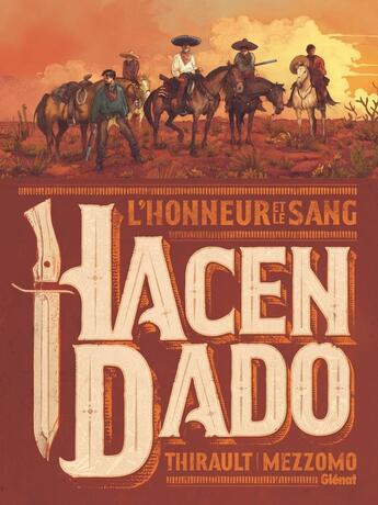 Couverture du livre « Hacendado : l'honneur et le sang » de Philippe Thirault et Gilles Mezzomo aux éditions Glenat