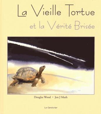 Couverture du livre « La vieille tortue et la vérité brisée » de Jon J. Muth et Douglas Wood aux éditions Editions Du Genevrier