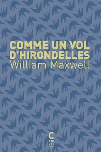 Couverture du livre « Comme un vol d'hirondelles » de William Maxwell aux éditions Cambourakis