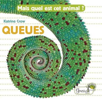 Couverture du livre « Mais quel est cet animal ? ; queues » de Katrine Crow aux éditions Grenouille