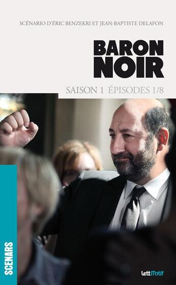 Couverture du livre « Baron noir ; saison 1, épisode 1 / 8 » de Eric Benzekri et Jean-Baptiste Delafon aux éditions Lettmotif