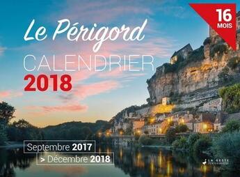 Couverture du livre « Calendrier ; le Périgord ; septembre 2017 /décembre 2018 ; 16 mois » de  aux éditions Geste