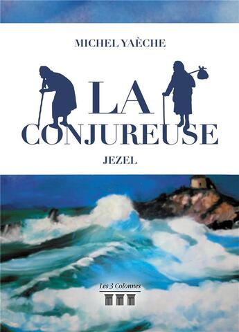 Couverture du livre « La conjureuse » de Michel Yaeche aux éditions Les Trois Colonnes