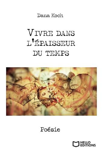 Couverture du livre « Vivre dans l'épaisseur du temps » de Dana Koch aux éditions Hello Editions