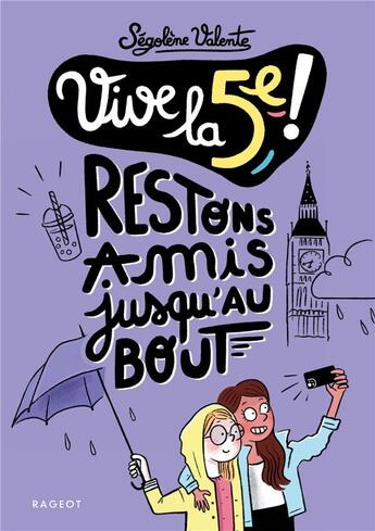 Couverture du livre « Vive la 5e ! : Restons amis jusqu'au bout » de Segolene Valente aux éditions Rageot