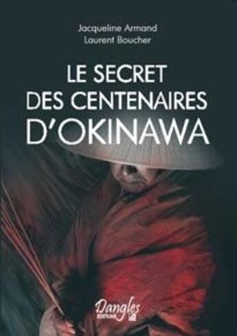 Couverture du livre « Le secret des centenaires d'Okinawa » de Armand/Boucher aux éditions Dangles