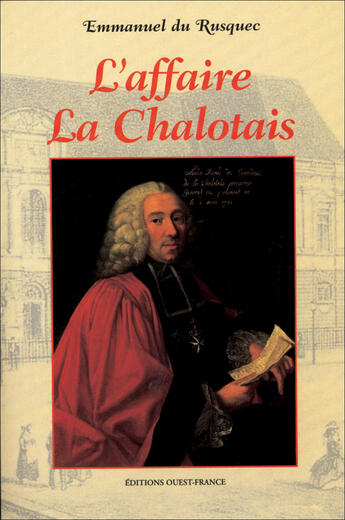 Couverture du livre « L'affaire la chalotais : une tragédie policière et judiciaire au xviii siècle » de Emmanuel Du Rusquec aux éditions Ouest France