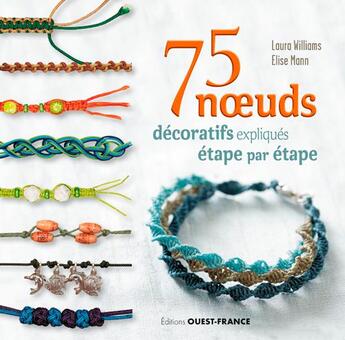 Couverture du livre « 75 noeuds décoratifs expliqués étape par étape » de Elise Mann et Elise Williams aux éditions Ouest France