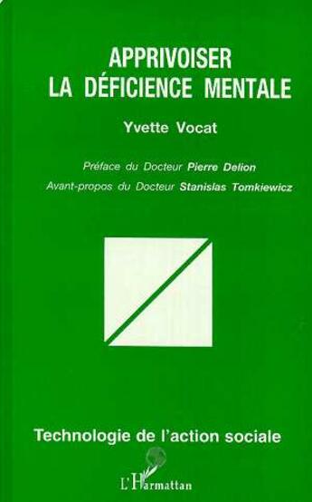 Couverture du livre « Apprivoiser la déficience mentale » de Yvette Vocat aux éditions L'harmattan