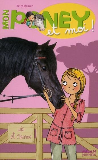 Couverture du livre « Mon poney et moi ! t.5 ; Léa et Charme » de Kelly Mc Kain et Cecile Hudrisier aux éditions Milan