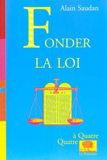 Couverture du livre « Fonder la loi » de Alain Saudan aux éditions Le Pommier