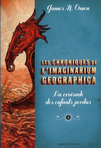 Couverture du livre « Les chroniques de l'imaginarium geographica t.2 ; la croisade des enfants perdus » de James A. Owen aux éditions Bayard Jeunesse