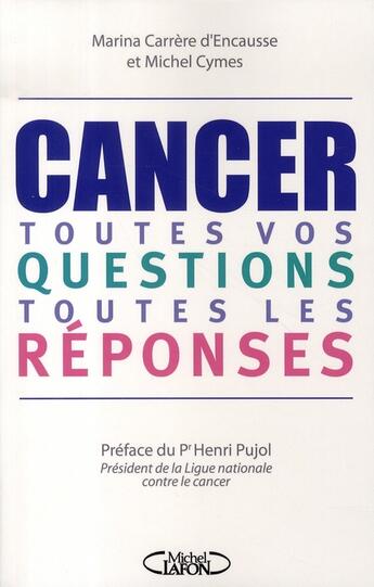 Couverture du livre « Cancer ; toutes vos questions, toutes les réponses » de Marina Carrere D'Encausse aux éditions Michel Lafon