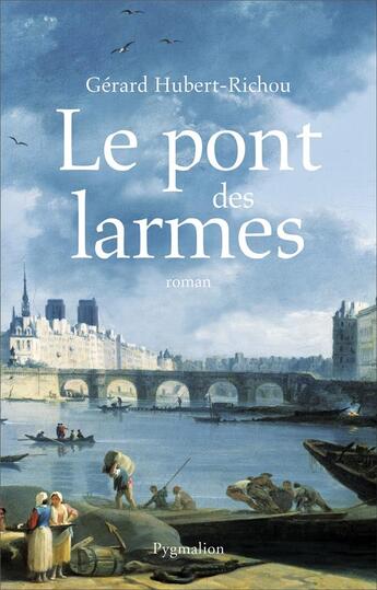 Couverture du livre « Le pont des larmes » de Gérard Hubert-Richou aux éditions Pygmalion