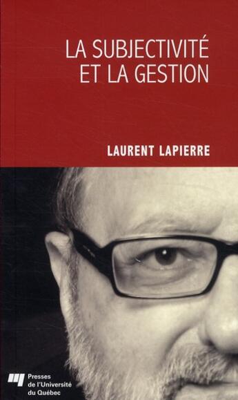 Couverture du livre « La subjectivité et la gestion » de Laurent Lapierre aux éditions Pu De Quebec