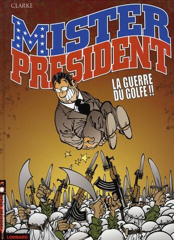 Couverture du livre « Mister president Tome 4 ; la guerre du golfe !! » de Clarke aux éditions Lombard