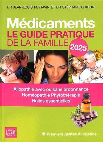 Couverture du livre « Médicaments : Le guide pratique de la famille (édition 2025) » de Jean-Louis Peytavin et Stephane Guidon aux éditions Prat Editions