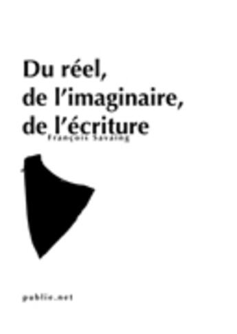 Couverture du livre « Du réel, de l'imaginaire, de l'écriture » de Francois Salvaing aux éditions Publie.net