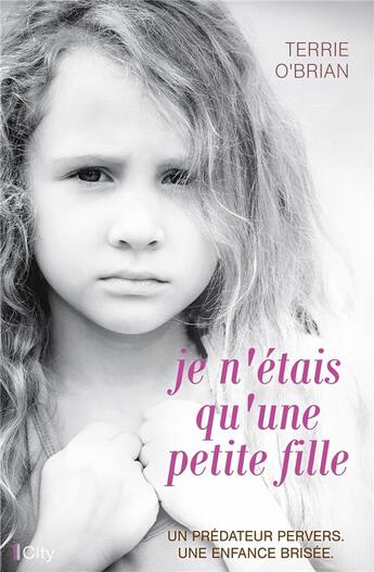 Couverture du livre « Je n'étais qu'une petite fille » de Terrie O'Brian aux éditions City