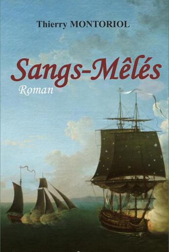 Couverture du livre « Sangs-mêlés » de Thierry Montoriol aux éditions L'ancre De Marine