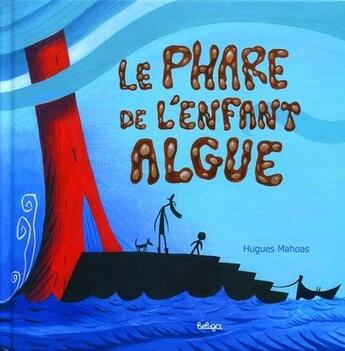 Couverture du livre « Le phare de l'enfant algue » de Hugues Mahoas aux éditions Beluga