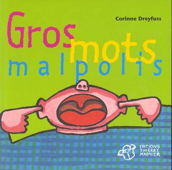 Couverture du livre « Gros mots malpolis » de Corinne Dreyfuss aux éditions Thierry Magnier