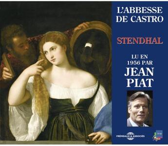 Couverture du livre « L'abbesse de castro - lu par jean piat » de Stendhal aux éditions Frémeaux & Associés