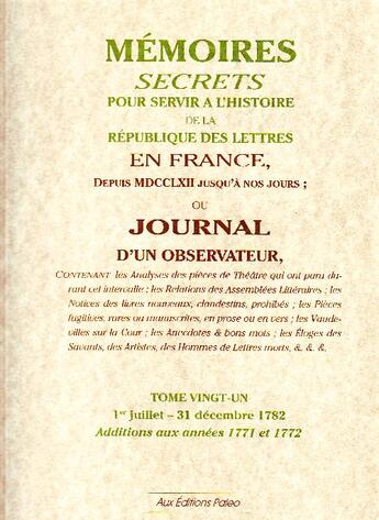 Couverture du livre « Mémoires secrets pour servir à l'histoire de la république des lettres en France depuis MDCCLXII jusqu'à nos jours ; ou journal d'un observateur t.21 (1782) » de Louis Petit De Bachaumont aux éditions Paleo