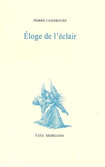 Couverture du livre « Éloge de l'éclair » de Pierre Caizergues aux éditions Fata Morgana