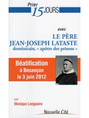 Couverture du livre « Prier 15 jours avec... : le Père Lataste » de Monique Longueira et Olivier Longueira aux éditions Nouvelle Cite