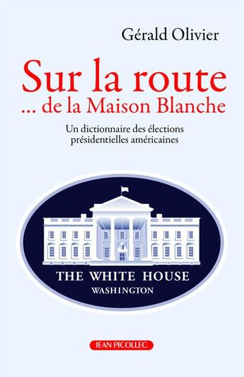 Couverture du livre « Sur la route de la Maison Blanche » de Gerald Olivier aux éditions Jean Picollec