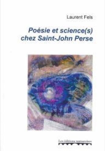 Couverture du livre « Posie et science(s) chez Saint-John Perse » de Laurent Fels aux éditions Pu De Louvain