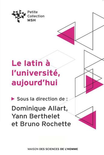 Couverture du livre « Le latin à l'université, aujourd'hui » de Yann Berthelet et Dominique Allart et Bruno Rochette aux éditions Pulg