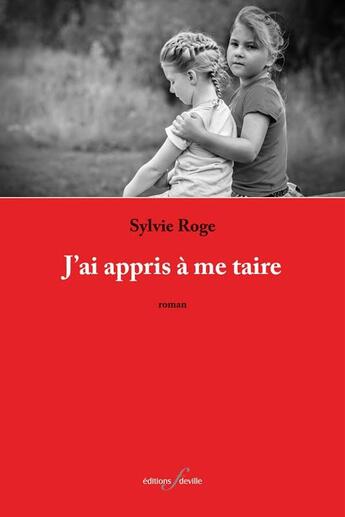 Couverture du livre « J'ai appris à me taire » de Sylvie Roge aux éditions Deville